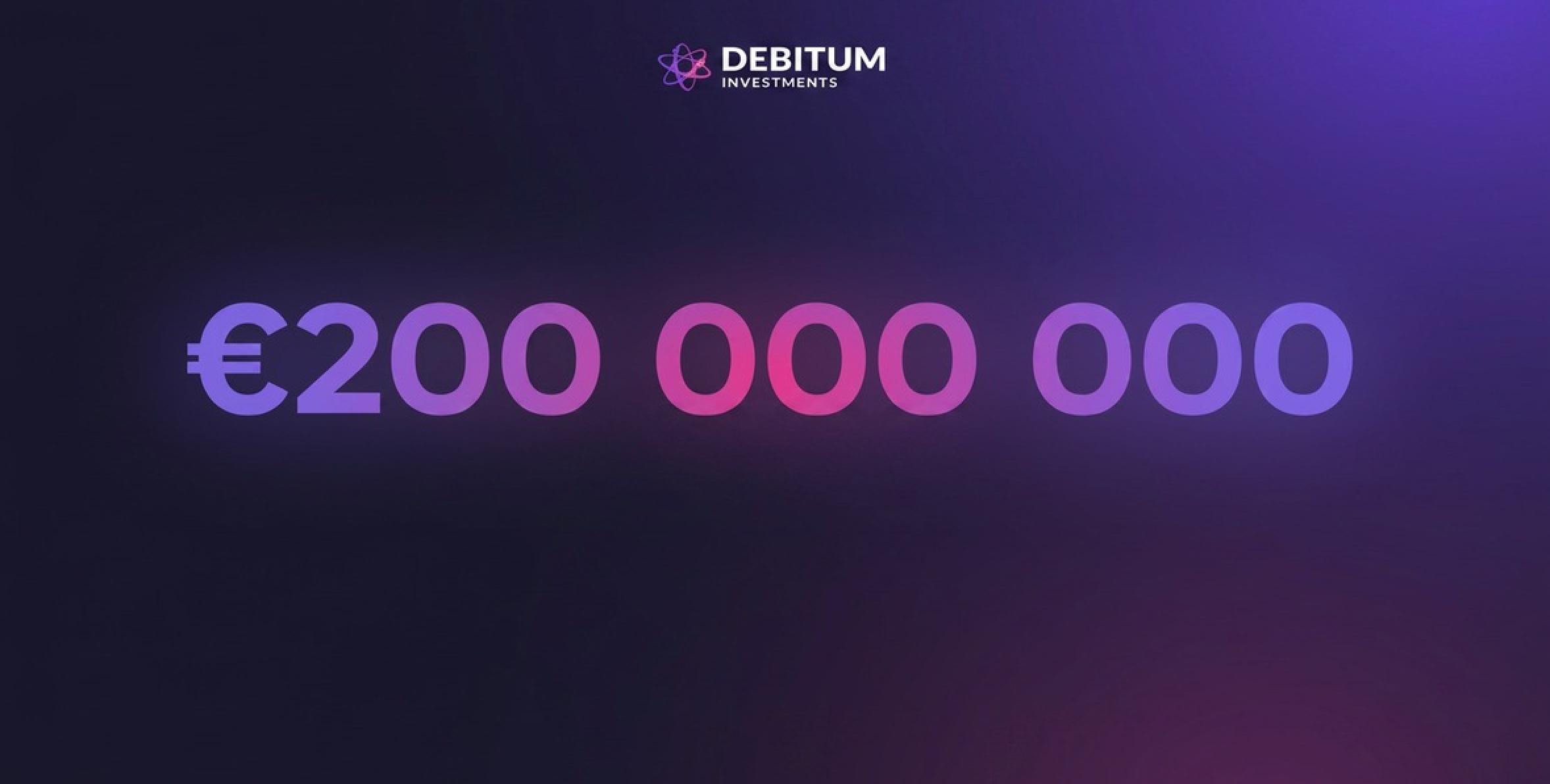 €200 million invested at Debitum